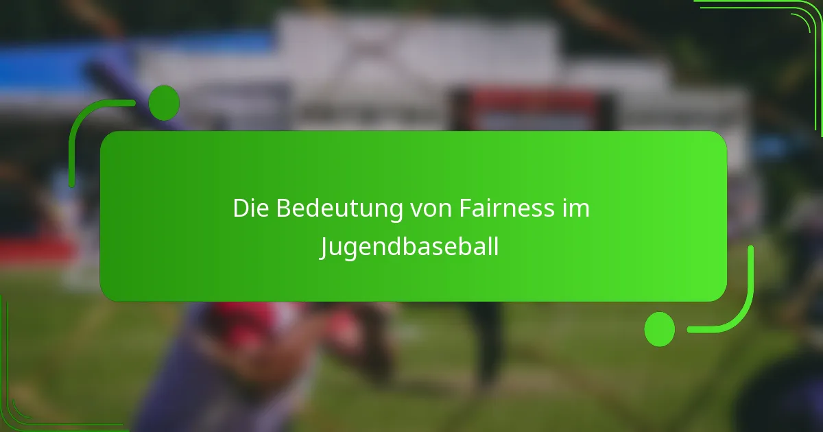 Die Bedeutung von Fairness im Jugendbaseball