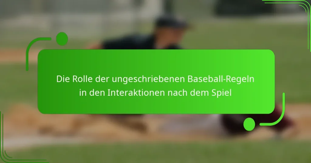 Die Rolle der ungeschriebenen Baseball-Regeln in den Interaktionen nach dem Spiel