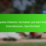 Spieler-Etikette: Verhalten auf dem Feld, Interaktionen, Sportlichkeit