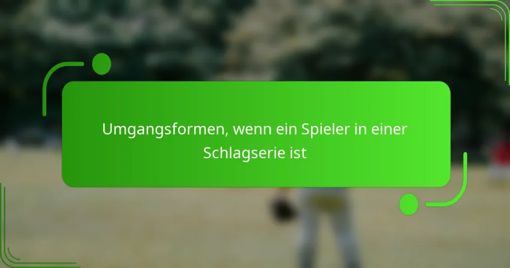 Umgangsformen, wenn ein Spieler in einer Schlagserie ist