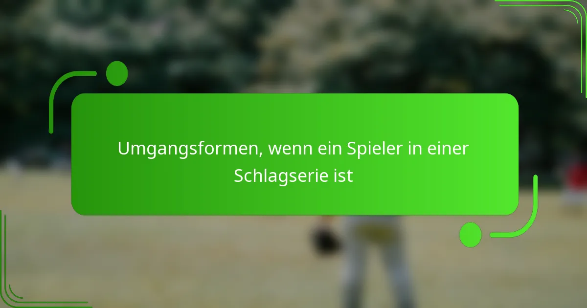 Umgangsformen, wenn ein Spieler in einer Schlagserie ist