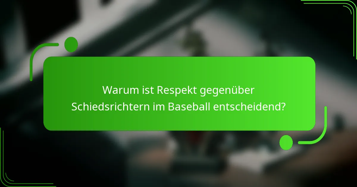 Warum ist Respekt gegenüber Schiedsrichtern im Baseball entscheidend?