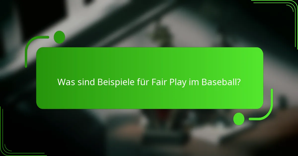 Was sind Beispiele für Fair Play im Baseball?