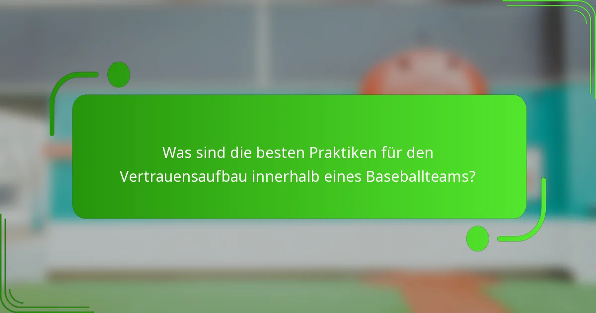 Was sind die besten Praktiken für den Vertrauensaufbau innerhalb eines Baseballteams?