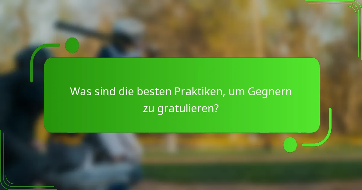 Was sind die besten Praktiken, um Gegnern zu gratulieren?