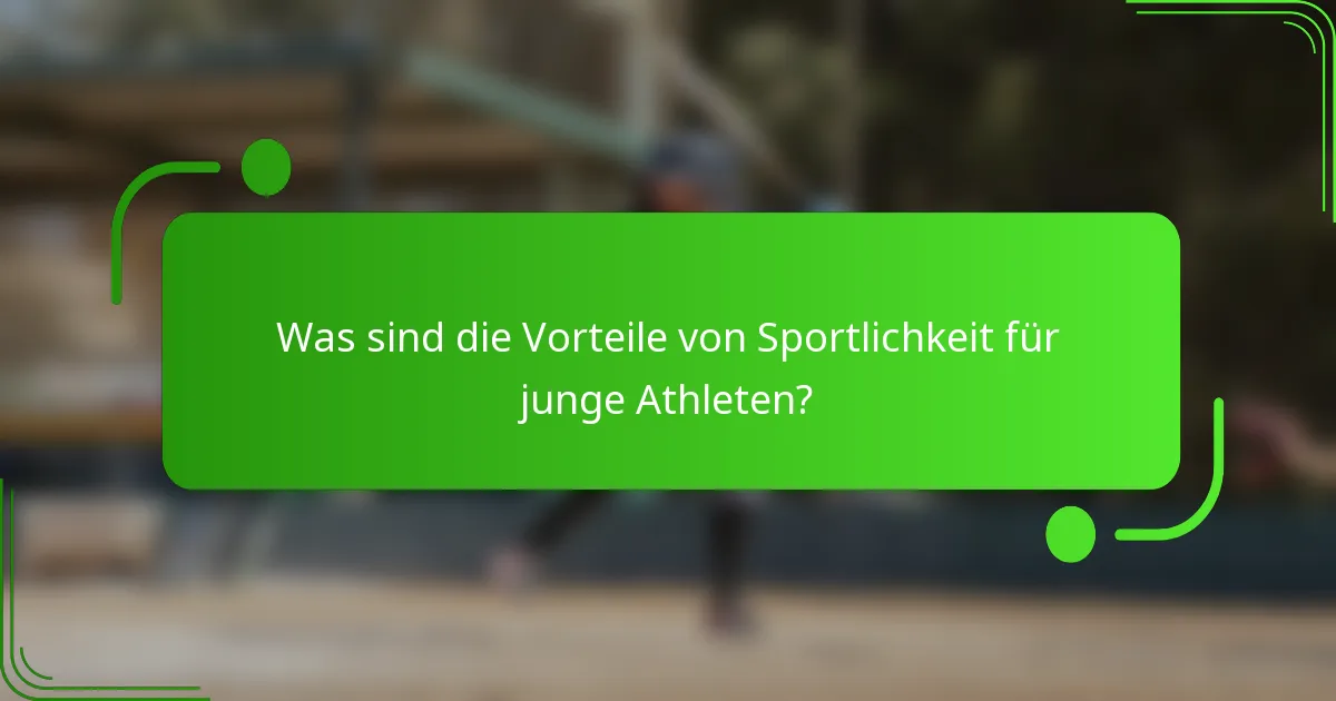 Was sind die Vorteile von Sportlichkeit für junge Athleten?