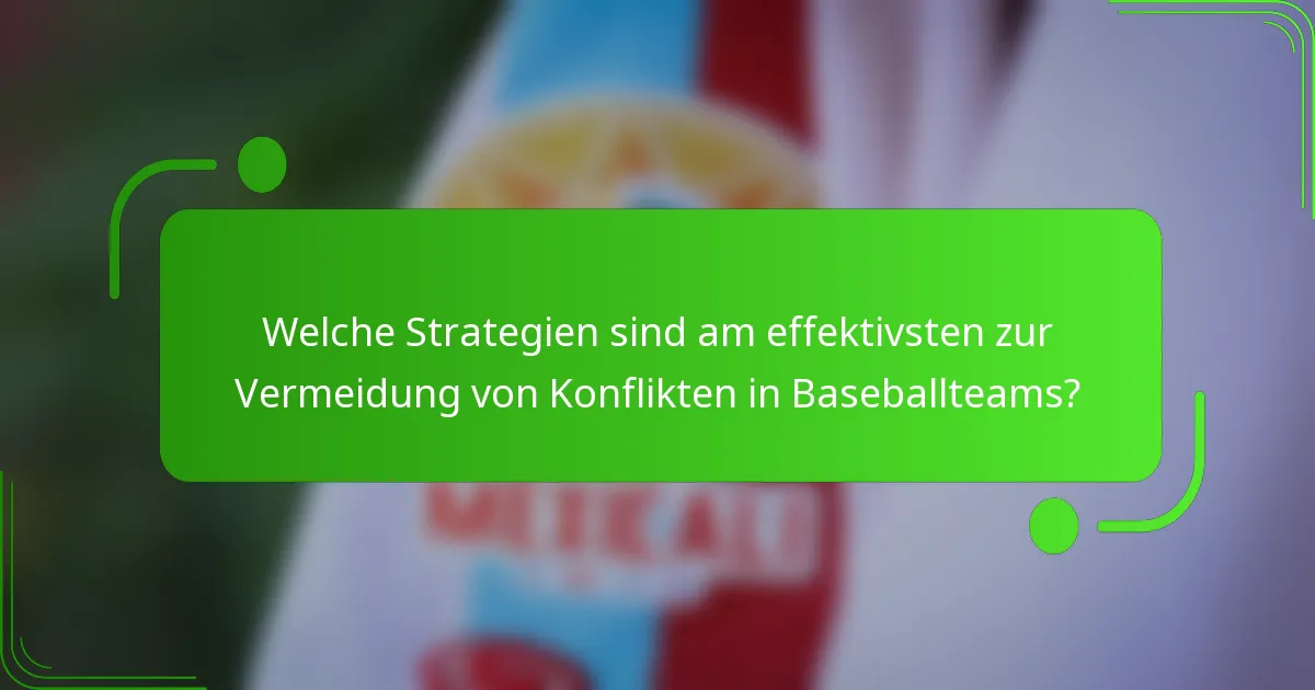 Welche Strategien sind am effektivsten zur Vermeidung von Konflikten in Baseballteams?