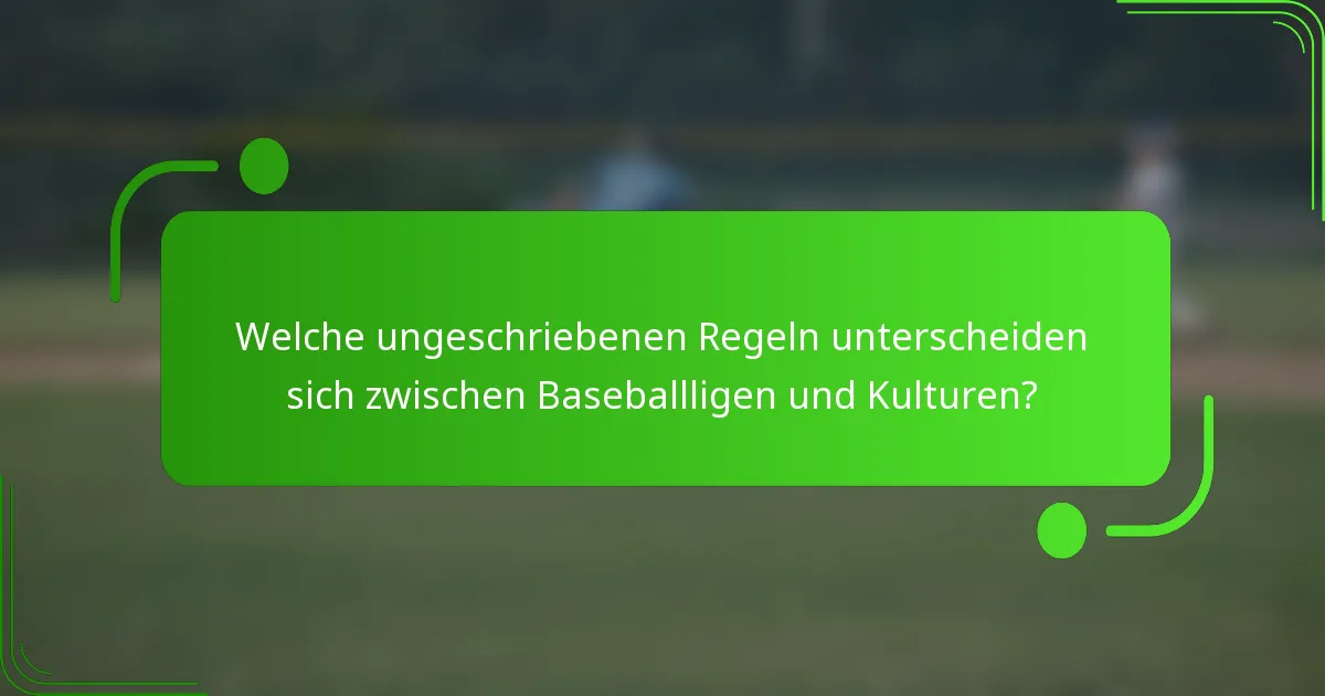 Welche ungeschriebenen Regeln unterscheiden sich zwischen Baseballligen und Kulturen?