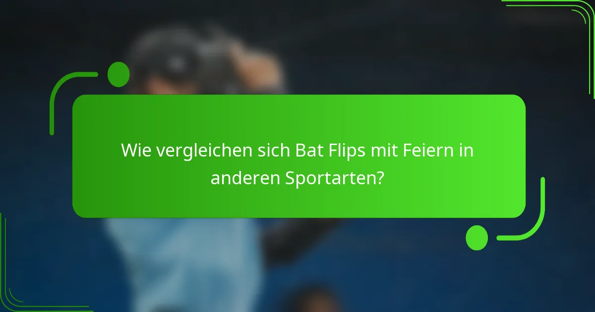 Wie vergleichen sich Bat Flips mit Feiern in anderen Sportarten?
